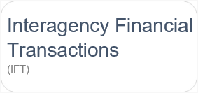 Interagency Financial Transactions (IFT)